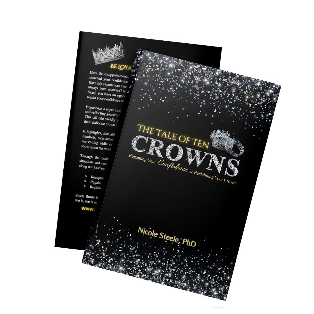 The Tale of Ten Crowns: Regaining Your Confidence & Reclaiming Your Crown